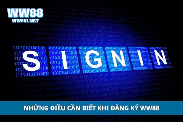 Những điều cần biết khi đăng ký WW88