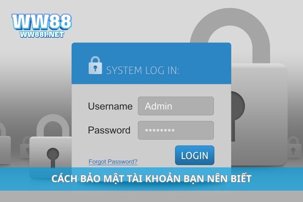 Cách bảo mật tài khoản bạn nên biết