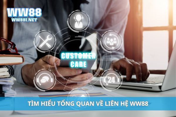 Tìm hiểu tổng quan về liên hệ WW88